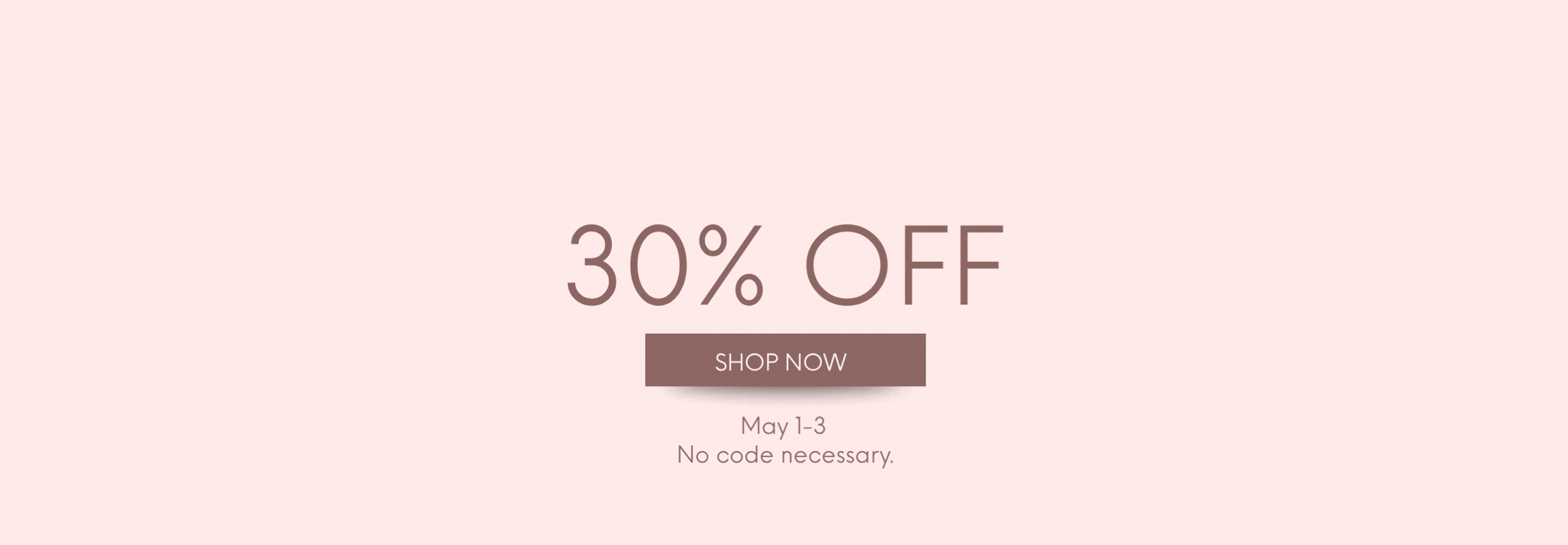 30% OFF Flash Sale Shop Now May 1-3