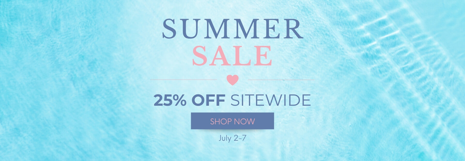 Summer sale 25% OFF Sitewide Shop now
