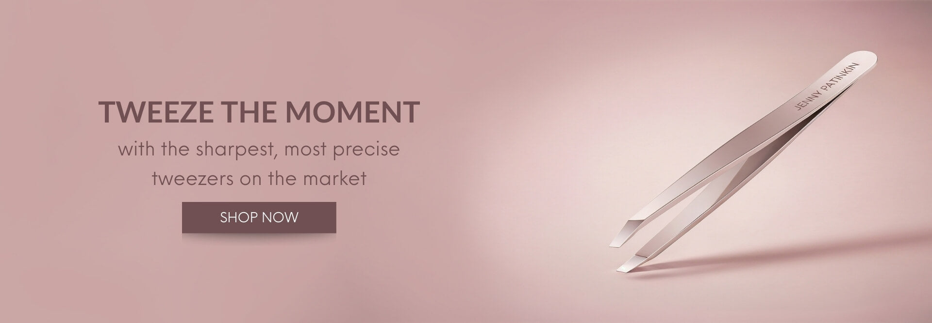 TWEEZE THE MOMENT with the sharpest, most precise tweezers on the market - SHOP NOW